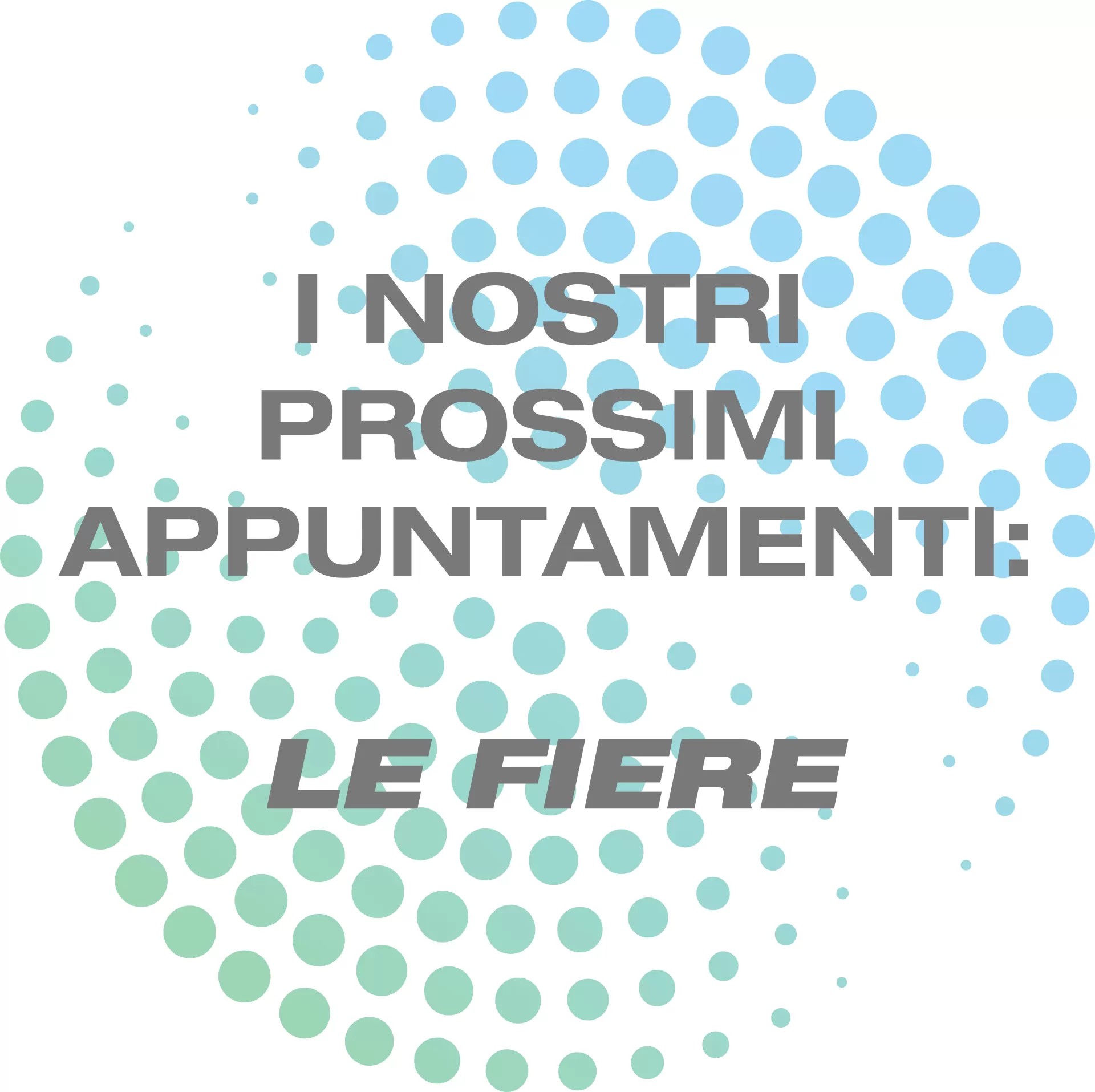 I nostri prossimi impegni I nostri prossimi impegni